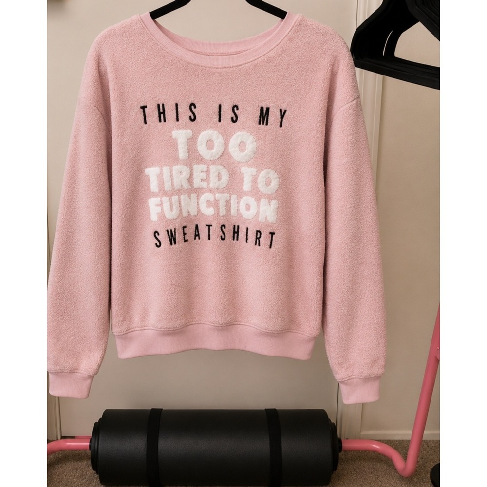 Pink Fuzzy Fleece Too Tired To Function Graphic Sweatshirt Crew Neck Pullover
